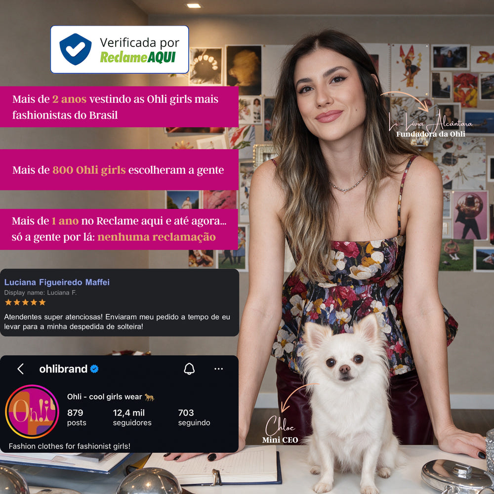 Lívia Alcântara, fundadora da Ohli, com a Chloe, a mini CEO. Selo Verificada por Reclame AQUI. Mais de 2 anos vestindo as Ohli girls mais fashionistas do Brasil. Mais de 800 Ohli girls escolheram a gente. Mais de 1 ano no Reclame Aqui e até agora só a gente por lá: nenhuma reclamação. Avaliação 5 estrelas de Luciana F.: Atendentes super atenciosas! Enviaram meu pedido a tempo de eu levar para a minha despedida de solteira! Perfil @ohlibrand no Instagram, com 12,4 mil seguidores.